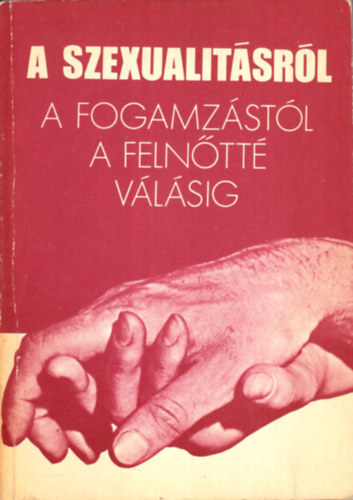 Ludas M.László(szerk.) - A szexualitásról-A fogamzástól a felnőtté válásig