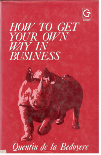 How to get your own way in Business
