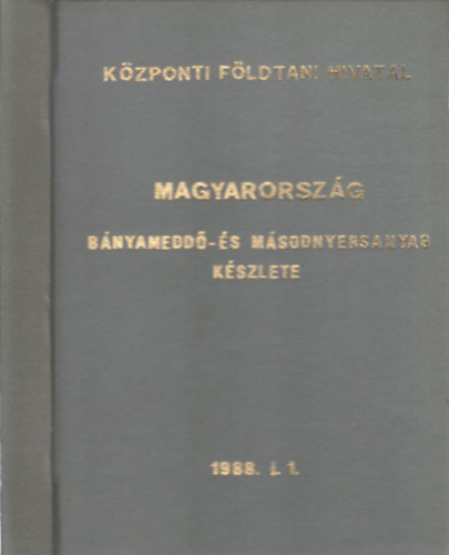 Dr. Szilgyi Albert - Magyarorszg bnyamedd- s msodnyersanyag kszlete 1988. janur 1.