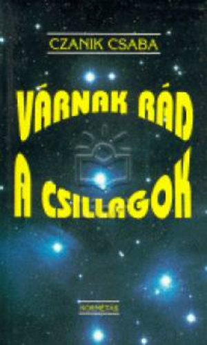 Czanik Csaba - Vrnak rd a csillagok