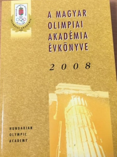 Ivanics Tibor (szerk.) - A magyar Olimpiai Akadmia vknyve 2008