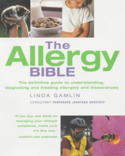 Linda Gamlin - The Allergy Bible: The Definitive Guide to Understanding, Diagnosing and Treating Allergies and Intolerances