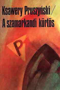 Ksawery Pruszynski - A szamarkandi k�rt�s