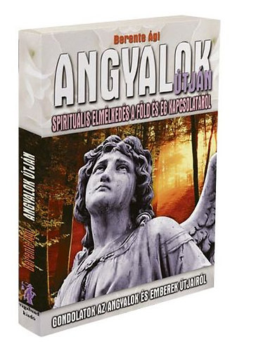 Berente �gi - Angyalok �tj�n - spiritu�lis elm�lked�s a f�ld �s �g kapcsolat�r�l