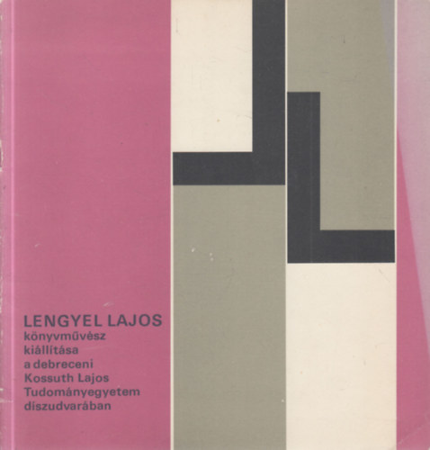 Dr. Bot Gyrgyn  (szerk.) - Lengyel Lajos knyvmvsz killtsa a debreceni Kossuth Lajos Tudomnyegyetem dszudvarban