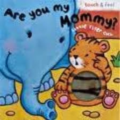 Are You My Mommy? (Touch & Feel, Little Tiger Cub)