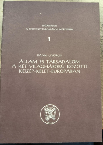 B�nki Gy�rgy - �llam �s t�rsadalom a k�t vil�gh�bor� k�z�tti K�z�p-Kelet-Eur�p�ban