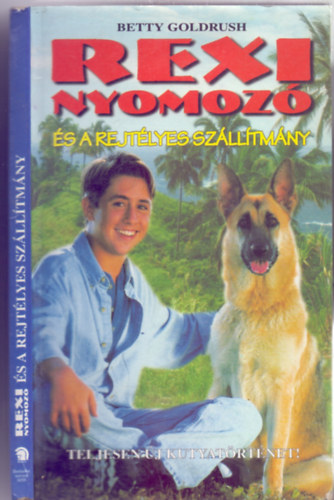Betty Goldrush - Rexi nyomoz s a rejtlyes szlltmny (Teljesen j kutyatrtnet!)