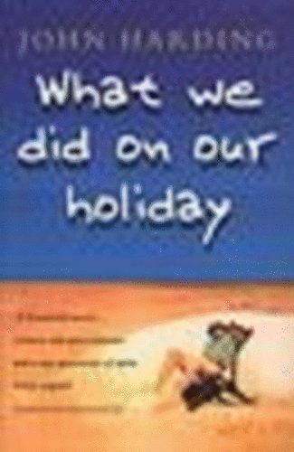 John Harding - What we did on our holiday
