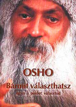 Osho - Brmit vlaszthatsz - gyis a poklot vlasztod