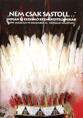 "Nem csak sastoll..." Indin s Eszkim kzmvestechnikk