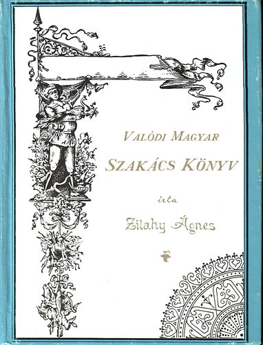 Zilahy Ágnes - Valódi magyar szakácskönyv