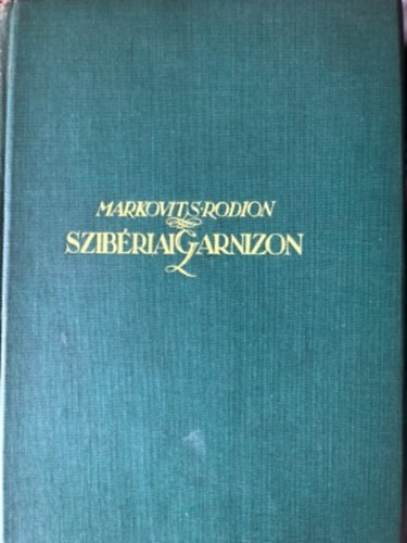 Markovits Rodion - Szibériai garnizon I.