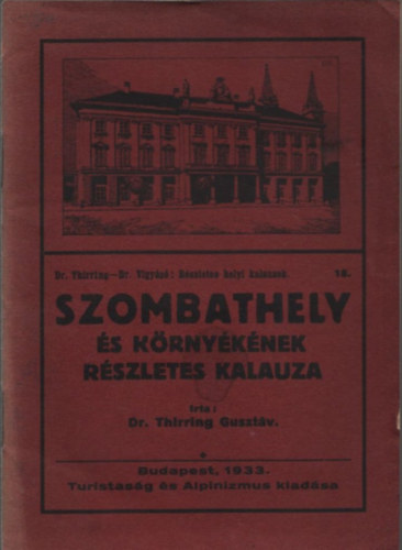 Dr. Thirring Guszt�v - Szombathely �s k�rny�k�nek r�szletes kalauza