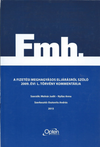 Molnár Judit - Nyilas Anna - Osztovits András - Fmh. - A fizetési meghagyásos eljárásról szóló 2009. évi L. törvény kommentárja