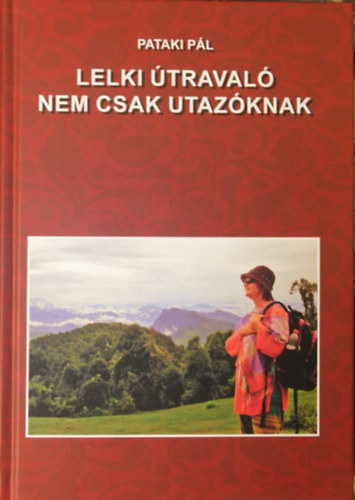 Pataki Pál - Lelki útravaló nem csak utazóknak