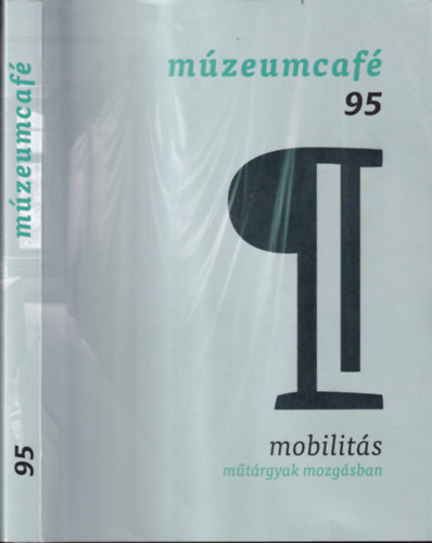 Mzeumcaf 95.- Mobilits (mtrgyak Magyarorszgon)