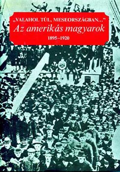 Albert Tezla - Az ameriks magyarok 1895-1920 I-II.