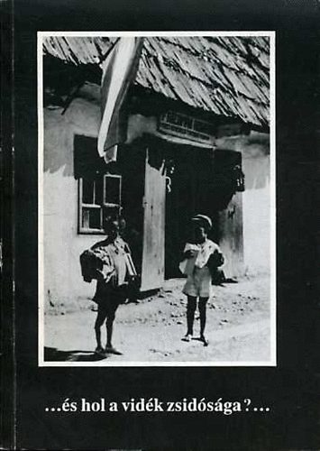 Deáky-Csoma-Vörös - ...és hol a vidék zsidósága?...