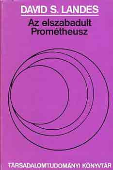 David  S. Landes - Az elszabadult Promtheusz