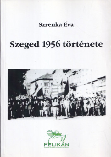 Szrenka va - Szeged 1956 trtnete