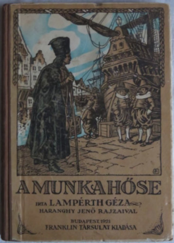 Lampérth Géza - A munka hőse (ill. Haranghy Jenő)