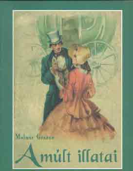 Molnár Gézáné - A múlt illatai