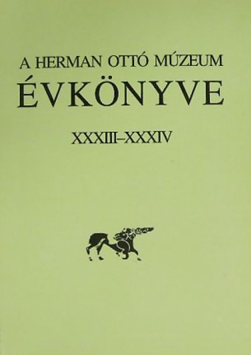 Veres Lszl-Viga Gyula  (szerk.) - A Herman Ott Mzeum vknyve XXXIII-XXXIV. (Klnlenyomat)