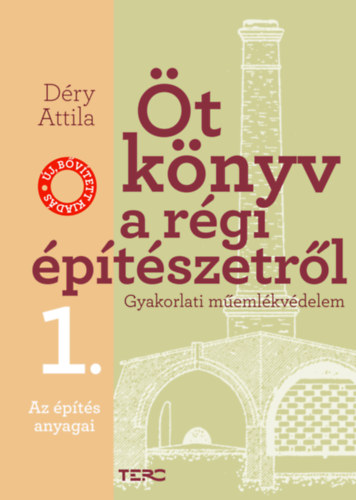 Déry Attila - Öt könyv a régi építészetről 1. - Az építés anyagai