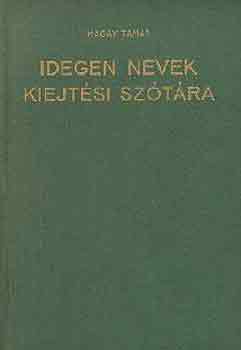 Magay Tam�s - Idegen nevek kiejt�si sz�t�ra