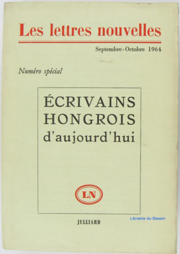 Les Lettres nouvelles - Ecrivains hongrois d'aujourd'hui ( A mai magyar rk francia nyelven)