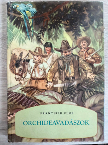 Soós István Frantisek Flos (ford.), Václav Junek (ill.) - Orchideavadászok - Václav Junek illusztrációival