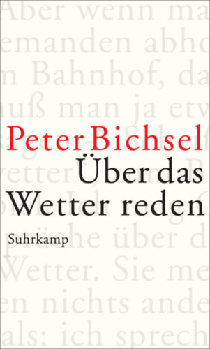 Peter Bichsel - Über das Wetter reden - Kolumnen 2012-2015