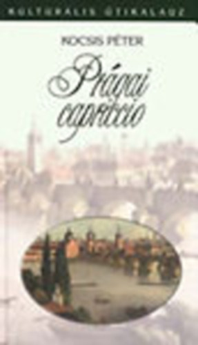 Kocsis Pter - Prgai capriccio (Kulturlis tikalauz) - Dediklt