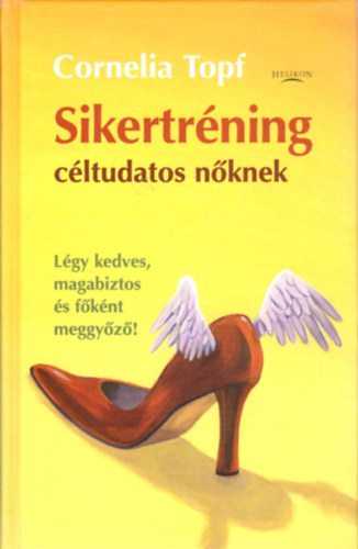 Sikertrning cltudatos nknek-Lgy kedves, magabiztos s fknt meggyz