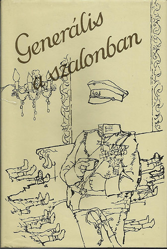 Tabák András - Generális a szalonban. Válogatás a német irod.katonaelbeszéléseiből.