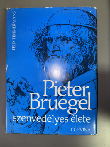Szerző Felix Timmermans Fordító Konrád Júlia Róla szól Pieter Bruegel - Pieter Bruegel szenvedélyes élete - Egyedi termékfotó