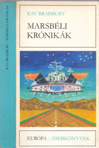 SZERZ� Ray Bradbury SZERKESZT� Gy. Horv�th L�szl� FORD�T� Kuczka P�ter L�n�rt Edina Lor�nd Imre S�rk�zy Elga Ray Bradbury - Marsb�li kr�nik�k (Reg�nyek �s elbesz�l�sek) (in: Fahrenheit 451)