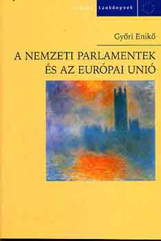 Gyri Enik - A nemzeti parlamentek s az Eurpai Uni
