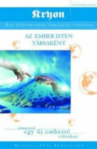 Lee Carroll - Az ember Isten t�rsak�nt - Kryon - �gi-csatorn�b�l �rkezett tan�t�sa IV.