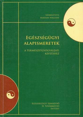 Marosán Miklósné (szerk.) - Egészségügyi alapismeretek a természetgyógyászati képzéshez