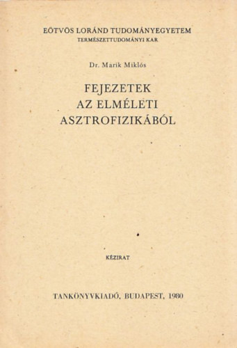 Dr. Marik Miklós - Fejezetek az elméleti asztrofizikából - Kézirat