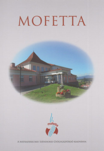 L. Csépányi Katalin (szerk.) - Mofetta - A Mátraderecskei Széndioxid Gyógygázfürdő kiadványa