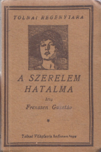 Frenssen Gusztáv - A szerelem hatalma (Tolnai Regénytára)