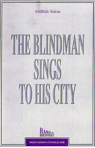 Abdulah Sidran - The blindman sings to his city