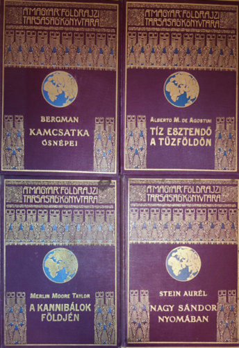 Stein Aurl, Alberto M. de Agostini, Merlin Moore Taylor Sten Bergman - 4db m A Magyar Fldrajzi Trsasg Knyvtra cm sorozatbl - Stein Aurl-Nagy Sndor nyomban; Sten Bergman-Kamcsatka snpei; Alberto M. de Agostini-Tz esztend a Tzldn; Merlin Moore Taylor-Kanniblok fldjn