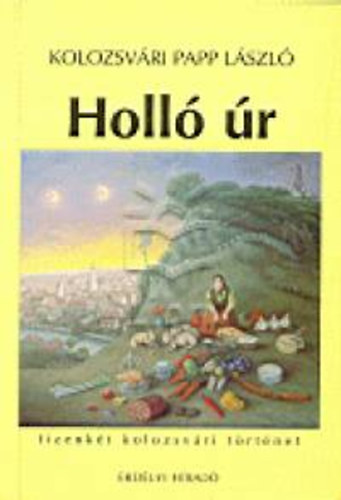 Kolozsvári Papp László - Holló úr - tizenkét kolozsvári történet - DEDIKÁLT