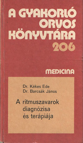 Dr Barcsk J. Dr.Kkes E. - A ritmuszavarok diagnzisa s terpija (2.tdolg. s bv. kiads)