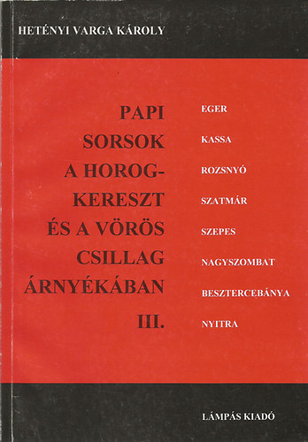 Hetnyi Varga Kroly - Papi sorsok a horogkereszt s a vrs csillag rnykban III.