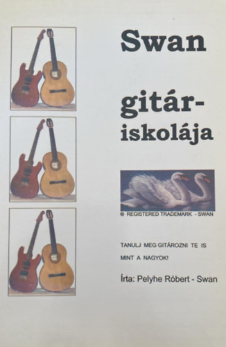 Pelyhe Rbert - Swan - Swan Gitriskolja